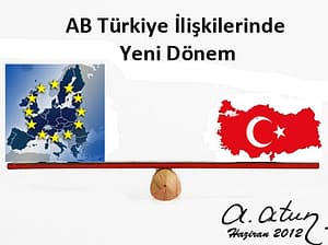 AB Türkiye İlişkilerinde Yeni Dengeli Dönem by Ata ATUN AB Türkiye İlişkilerinde Yeni Dengeli Dönem by Ata ATUN